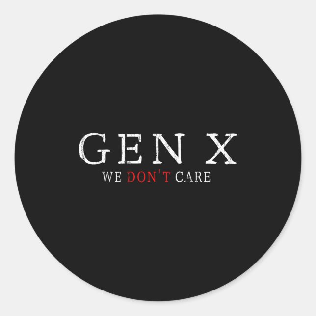 Gen X Funny Humor Generation We Don't Care  Classic Round Sticker (Front)