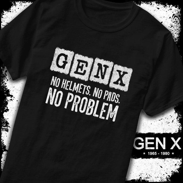 Gen X Generation X No Problem Gen Xer Funny Gen X T-Shirt (Creator Uploaded)