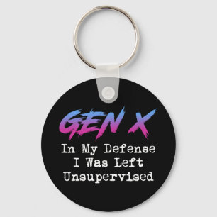 Gen X - In My Defense I Was Left Unsupervised Key Ring