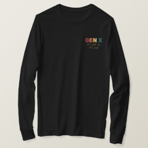 Gen X—It's Not Us, It's You T-Shirt