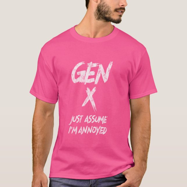 Gen X Just Assume I'm Annoyed Generation X Mood Ap T-Shirt (Front)