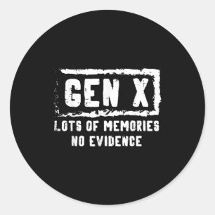 Gen X Lots Of Memories No Evidence Funny Saying Me Classic Round Sticker