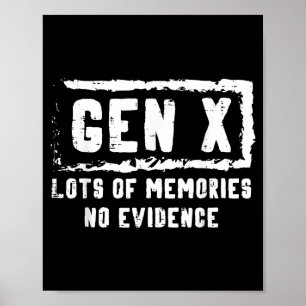 Gen X Lots Of Memories No Evidence Funny Saying Me Poster