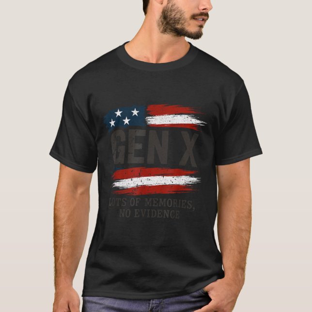 Gen X Lots Of Memories No Evidence Usa Flag Humor  T-Shirt (Front)