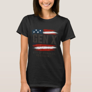 Gen X Lots Of Memories No Evidence Usa Flag Humor T-Shirt