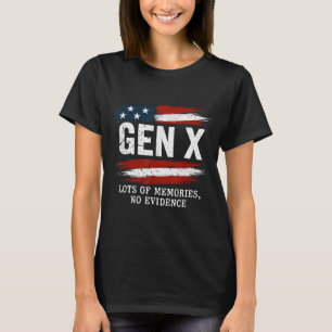 Gen X Lots Of Memories No Evidence Usa Flag Humor T-Shirt