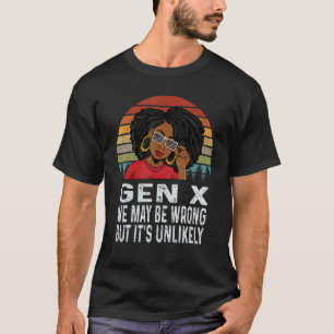 Gen X Melanin African Black May Be Wrong But It's T-Shirt