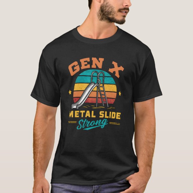 Gen X Metal Slide A Strong Funny Generation X Men T-Shirt (Front)