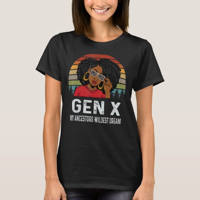 Gen X My Ancestors Wildest Dream Melanin Black His T-Shirt (Front)