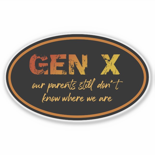 Gen X—Our Parents Still Don't Know Where We Are (Front)