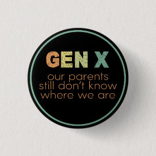 Gen X—Our parents still don't know where we are 3 Cm Round Badge