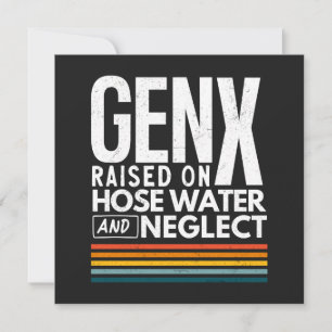 Gen X Raised On Hose Water And Neglect  Card