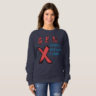 Gen X Raised On Hose Water And Neglect Sweatshirt