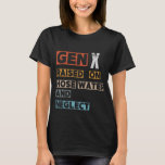 Gen X Raised On Hose Water And Neglect T-Shirt<br><div class="desc">X Generation was raised on hose water and what people would call "neglect" by today's standards. Funny 60s 70s 80s ideas. Vintage design and funny retro design, perfect for anyone who's Gen X. GEN X raised on hose water and neglect sarcastic joke and humourous X generation design. Funny Gen X...</div>
