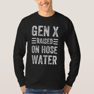 Gen X Raised On Hose Water Humor Generation X_1 T-Shirt