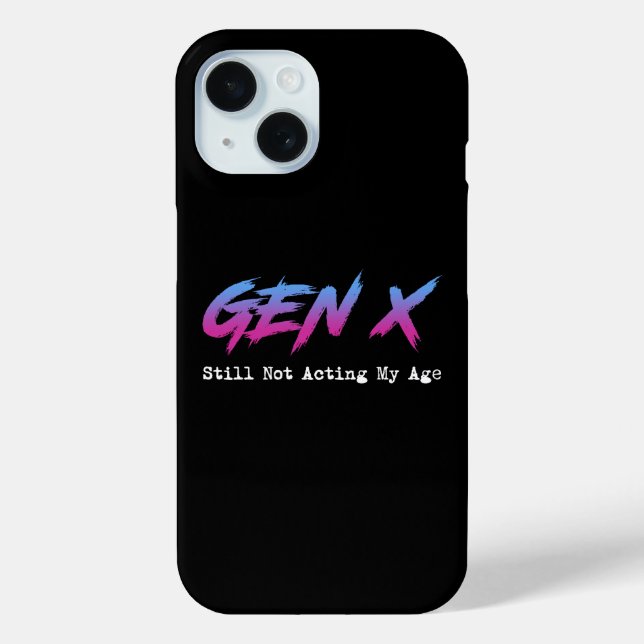 Gen X - Still Not Acting My Age Case-Mate iPhone Case (Back)