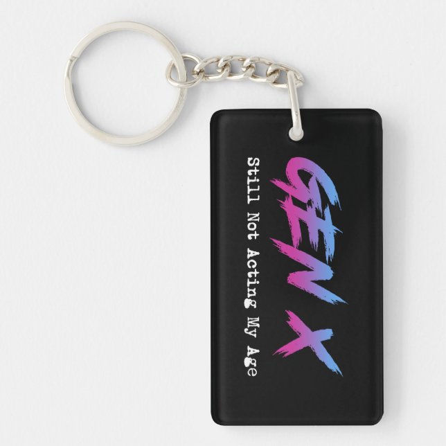 Gen X - Still Not Acting My Age Key Ring (Front)