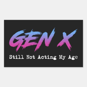 Gen X - Still Not Acting My Age Rectangular Sticker