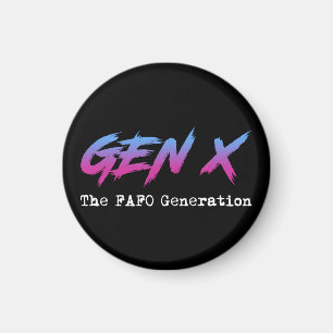 Gen X - The FAFO Generation Magnet