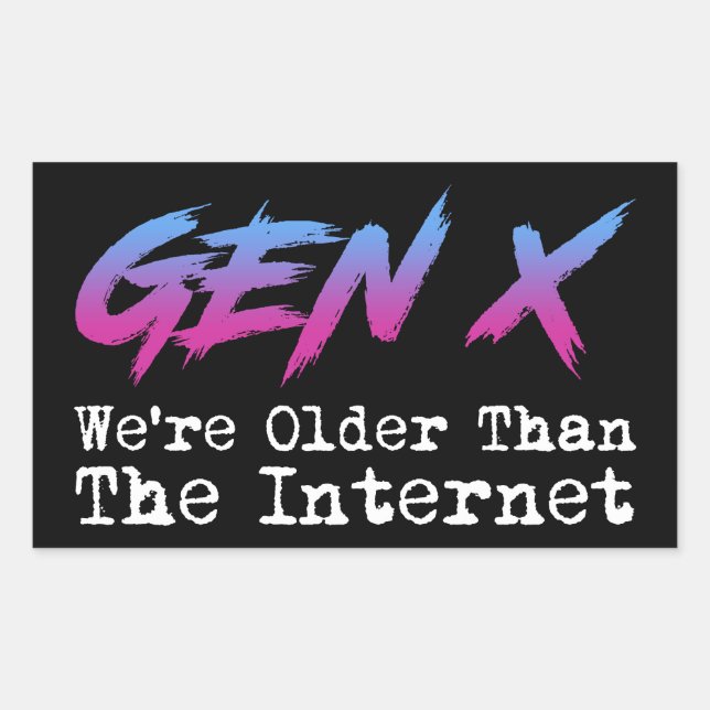 Gen X - We're Older Than The Internet Rectangular Sticker (Front)
