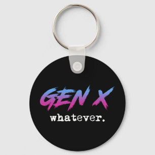 Gen X - whatever Key Ring