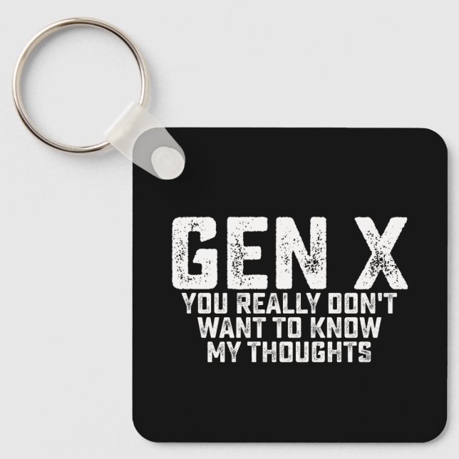 Gen X You Really Don't Want To Know My Thoughts Key Ring (Front)
