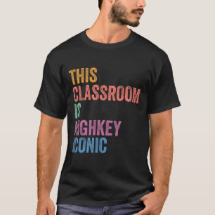 Gen Z Alpha Back To School This Clroom Is Highkey T-Shirt