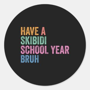 Gen Z Back To School Have A Skibidi School Year Br Classic Round Sticker