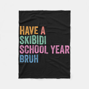 Gen Z Back To School Have A Skibidi School Year Br Fleece Blanket