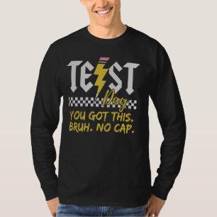 Gen Z Bruh Testing Day Teachers You Got This Dude T-Shirt