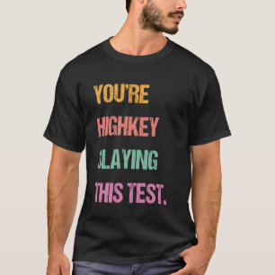 Gen Z Bruh Testing Day Teachers You're Highkey Sla T-Shirt