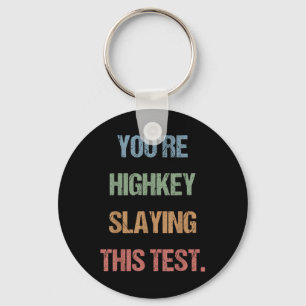 Gen Z Bruh Testing Day Teachers Youre Highkey Slay Key Ring
