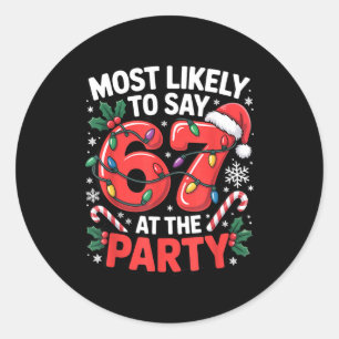 Gen Z Christmas Meme For Most Likely To Say 6 7  Classic Round Sticker