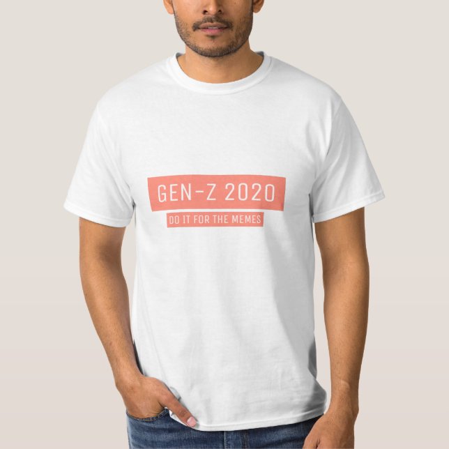Gen-Z Do It For The Memes T-Shirt (Front)