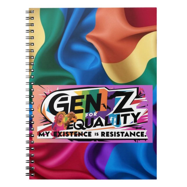 Gen Z for Equality – My Existence is Resistance To Notebook (Front)