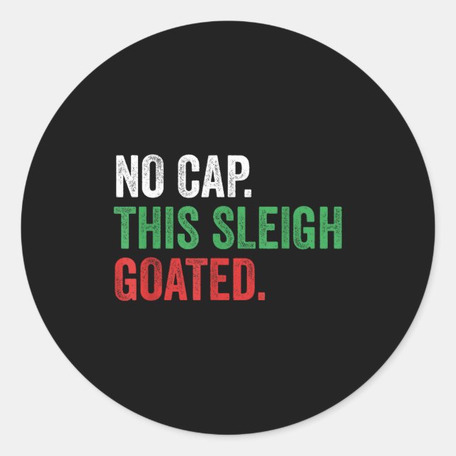Gen Z Slang Christmas No Cap This Sleigh Goated  Classic Round Sticker (Front)