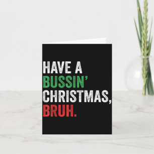 Gen Z Slang Funny Xmas Have A Bussin Christmas Bru Card