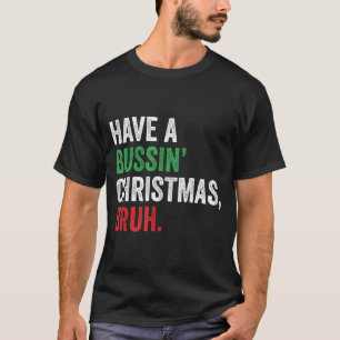 Gen Z Slang Funny Xmas Have A Bussin Christmas Bru T-Shirt