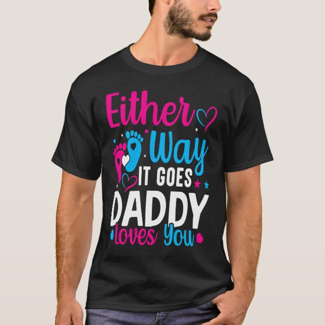Gender Announcement  Either Way it Goes Daddy Love T-Shirt (Front)