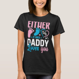 Gender Announcement Either Way it Goes Daddy Loves T-Shirt