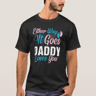 Gender Announcement Either Way it Goes Daddy Loves T-Shirt