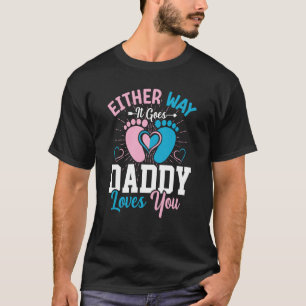 Gender Announcement Either Way it Goes Daddy Loves T-Shirt