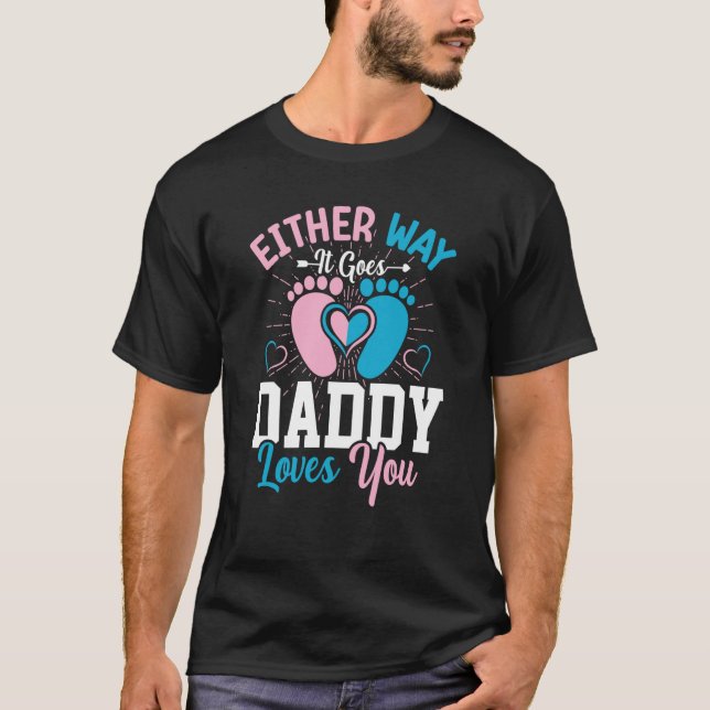Gender Announcement Either Way it Goes Daddy Loves T-Shirt (Front)