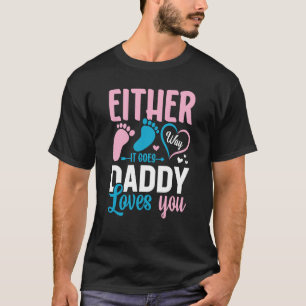 Gender Announcement Either Way it Goes Daddy Loves T-Shirt
