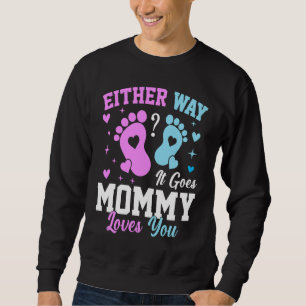 Gender Announcement  Either Way it Goes Mommy Love Sweatshirt