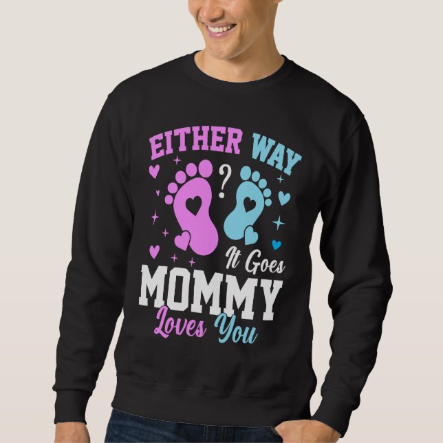 Gender Announcement  Either Way it Goes Mommy Love Sweatshirt (Front)