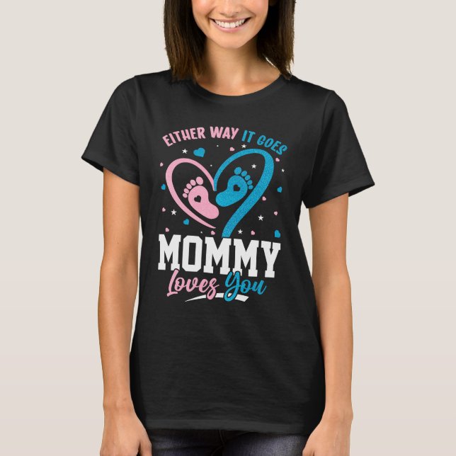 Gender Announcement  Either Way it Goes Mommy Love T-Shirt (Front)