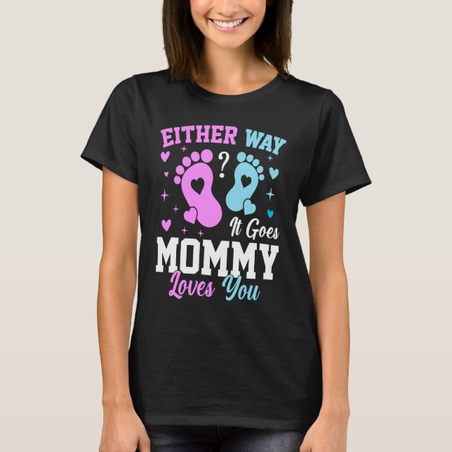Gender Announcement  Either Way it Goes Mommy Love T-Shirt (Front)