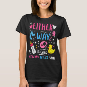 Gender Announcement Either Way it Goes Mummy Love T-Shirt