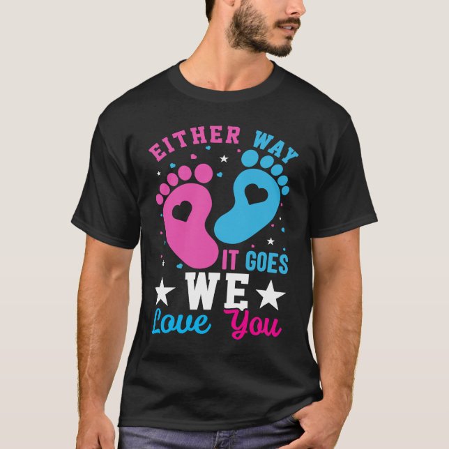 Gender Announcement  Either Way it Goes We Love yo T-Shirt (Front)